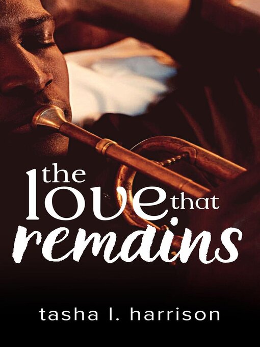 Title details for The Love That Remains by Tasha L. Harrison - Available
